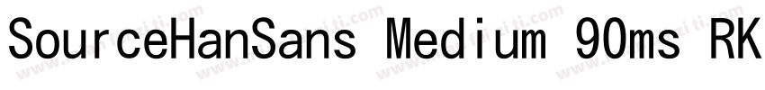 SourceHanSans Medium 90ms RKSJ H字体转换